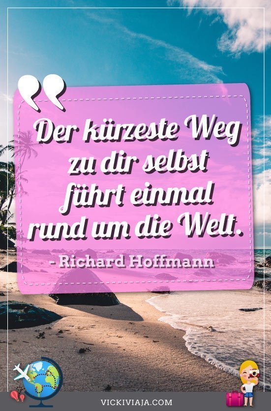 Richard Hoffmann Spruch Reisen, kürzeste Weg zu dir selbst