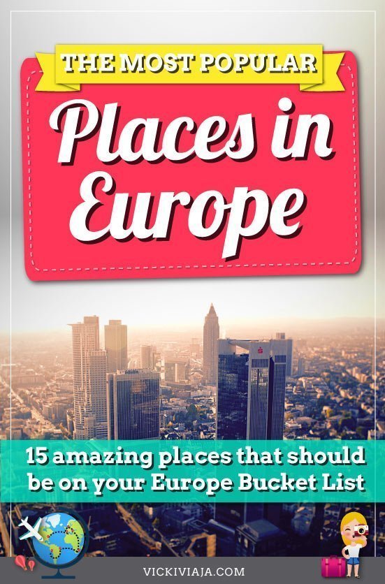 Here you can find the 15 most popular places in Europe to add to your Europe Bucket List including the most wonderful European cities you have almost dreamed of visiting. #Europe #travel #Bucketlist #Vickiviaja